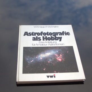 Astrofotografie als Hobby (Eine Anleitung für Amateur- Astronomen